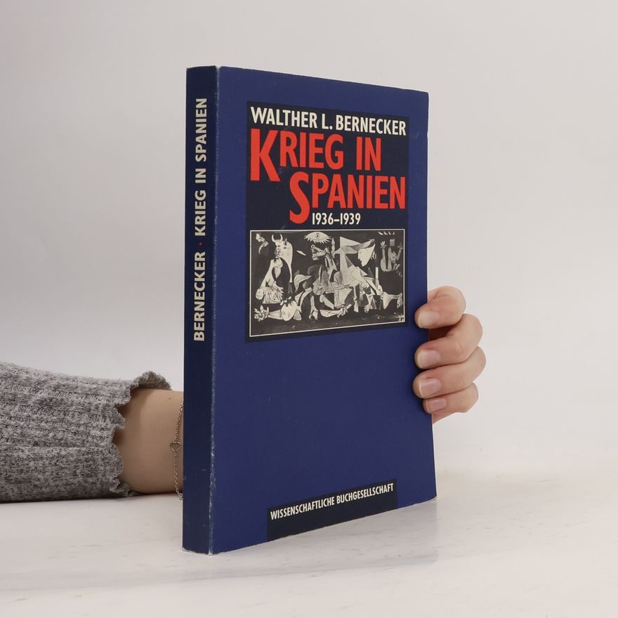 Walther L. Bernecker Krieg in Spanien 1936 - 1939