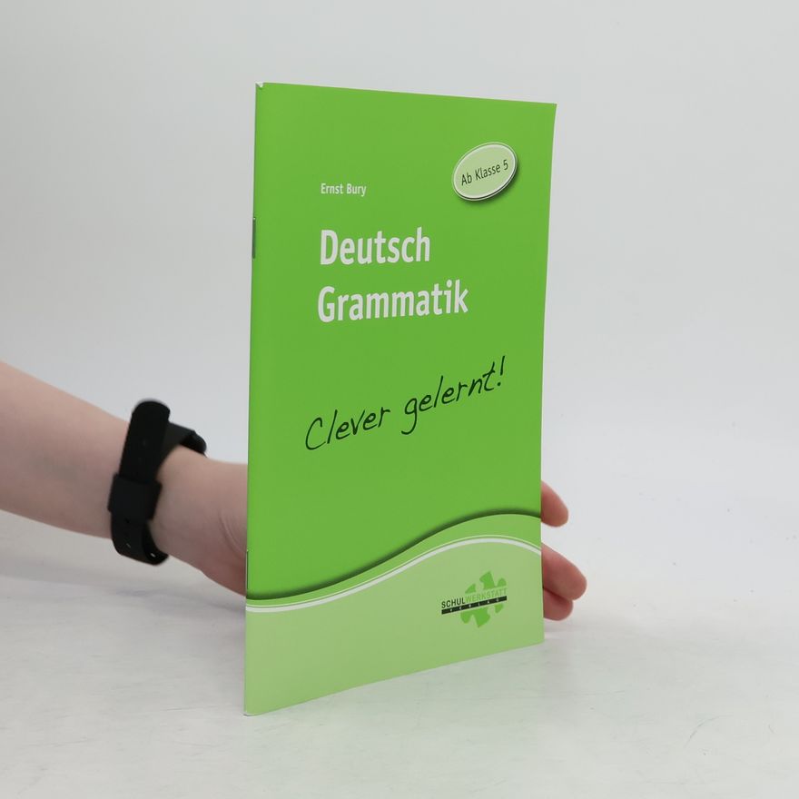 Ernest Bury Deutsch Grammatik - Clever gelernt!