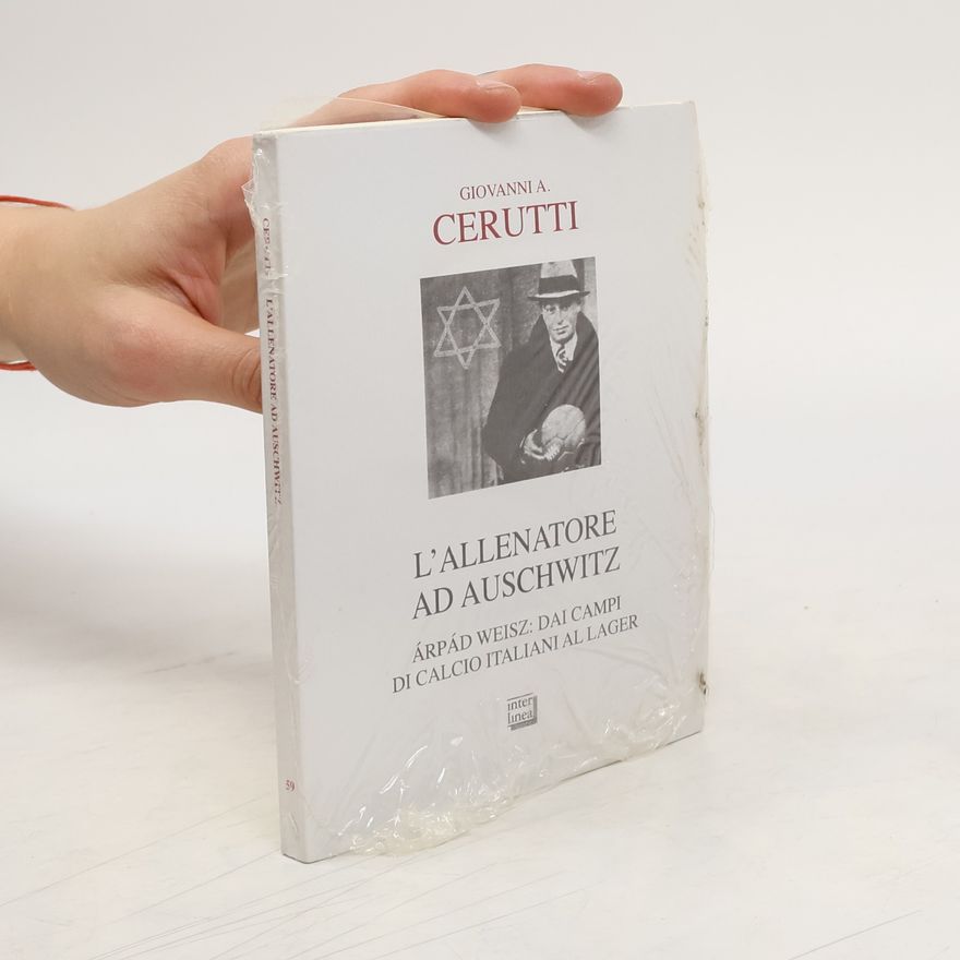 Giovanni A. Cerutti L´allenatore ad Auschwitz
