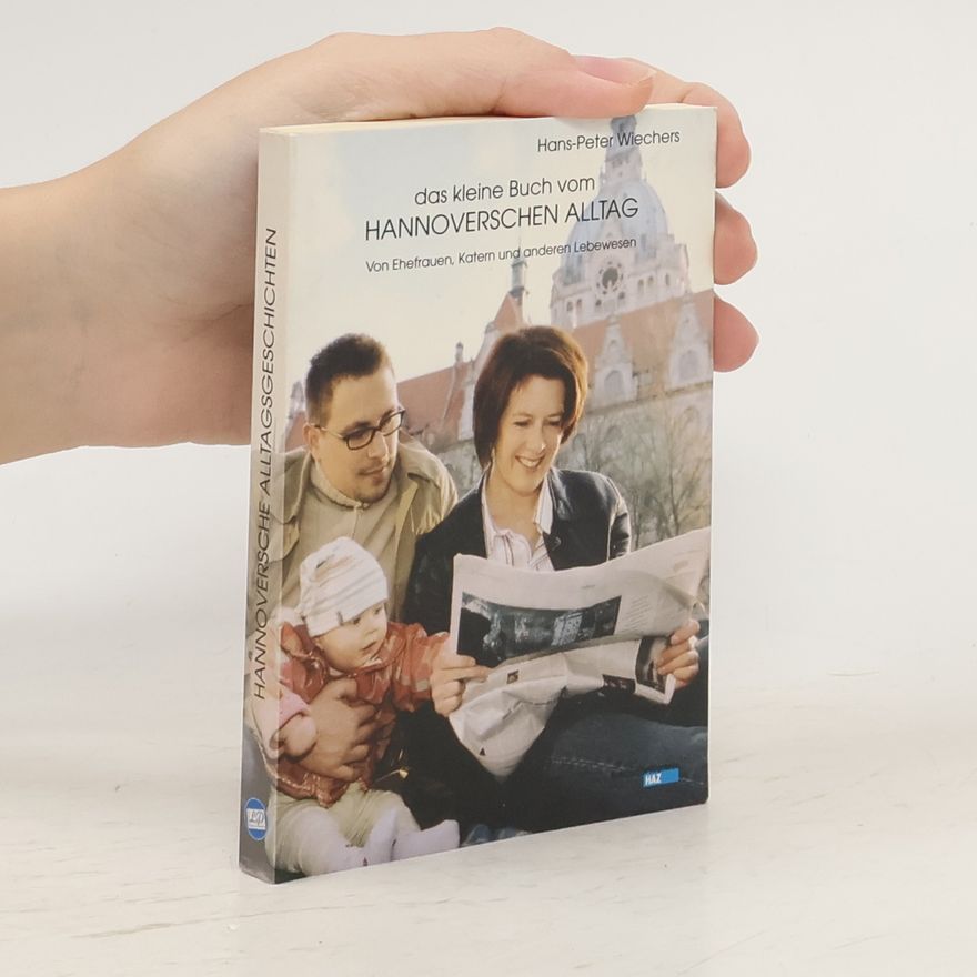 Hans Peter Wiechers Das kleine Buch vom hannoverschen Alltag