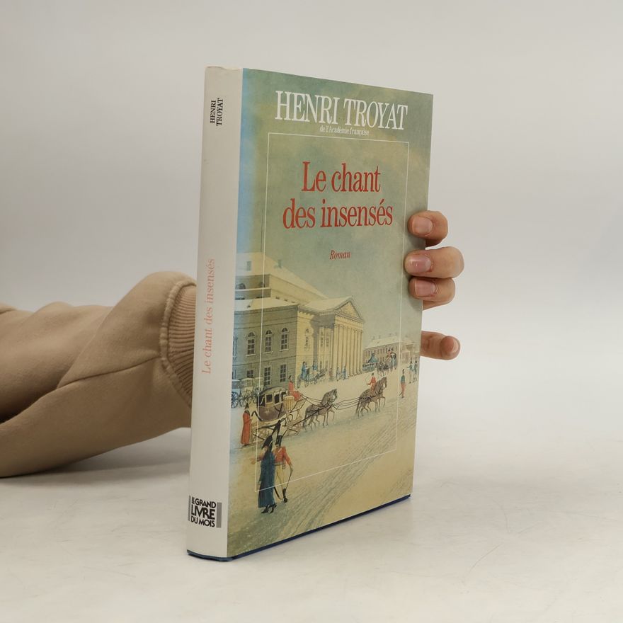 Henri Troyat Le chant des insensés