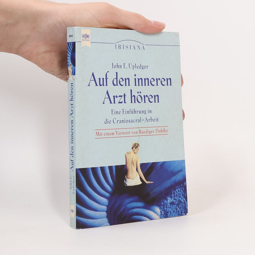 John E. Upledger Auf den inneren Arzt hören