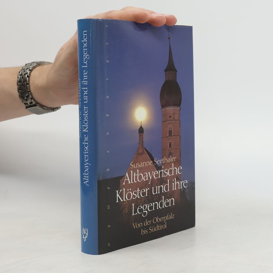 Susanne Seethaler Altbayerische Klöster und ihre Legenden