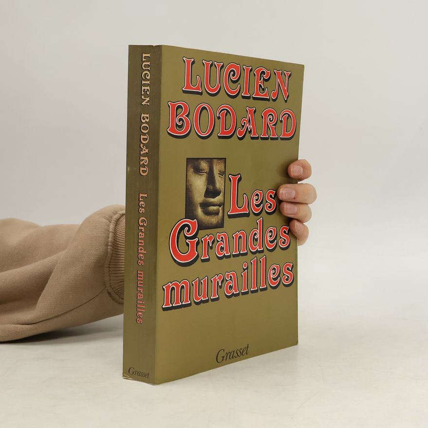 Lucien Bodard Les grandes murailles