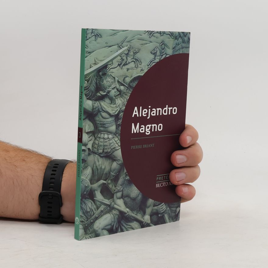 Pierre Briant Alejandro Magno