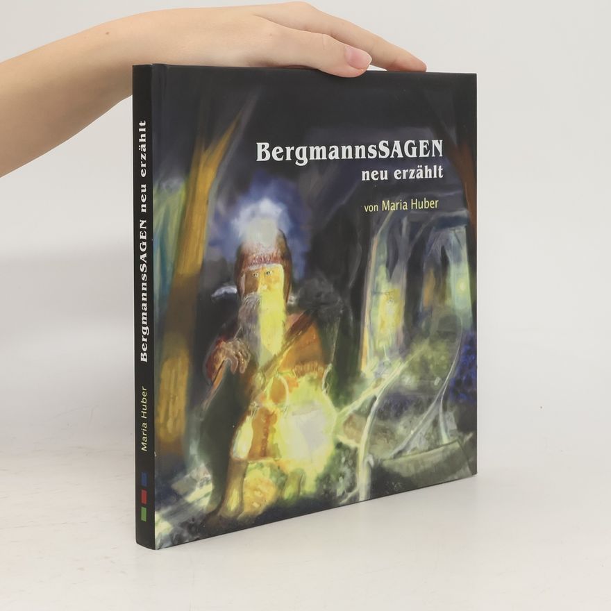 Mária Huber Bergmannssagen neu erzählt