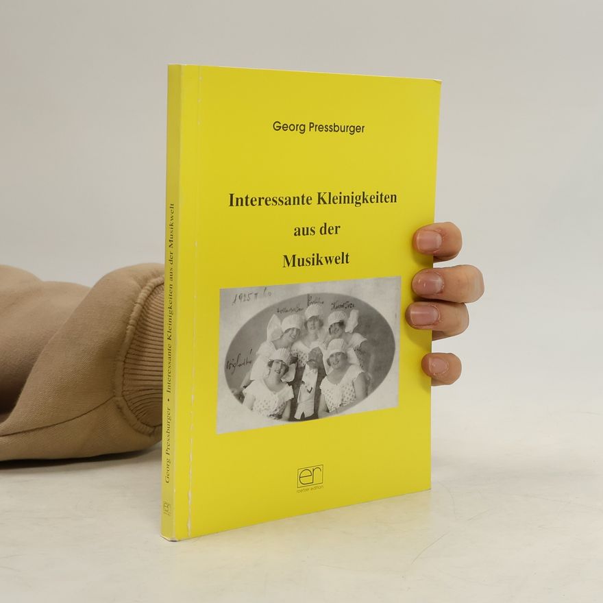 Georg Pressburger Interessante Kleinigkeiten aus der Musikwelt