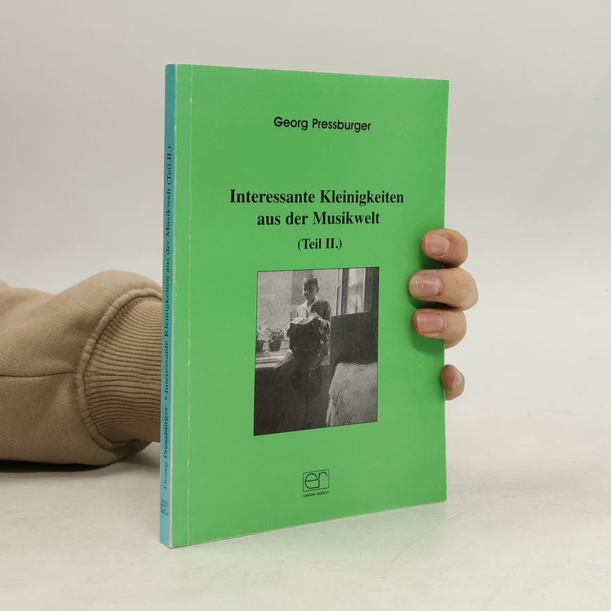 Georg Pressburger Interessante Kleinigkeiten aus der Musikwelt. 2