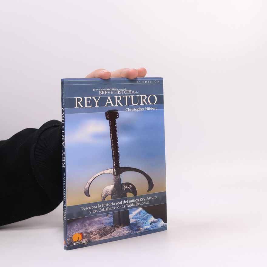 Christopher Hibbert Breve Historia del Rey Arturo