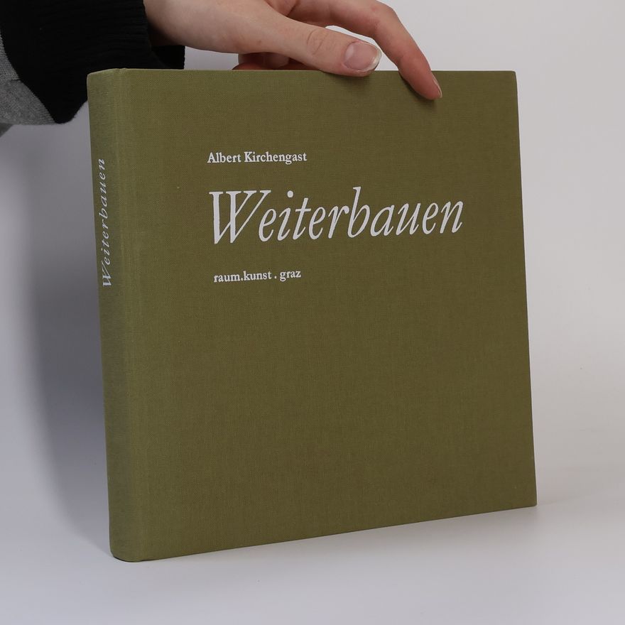 Albert Kirchengast Weiterbauen - für eine besondere Baukultur