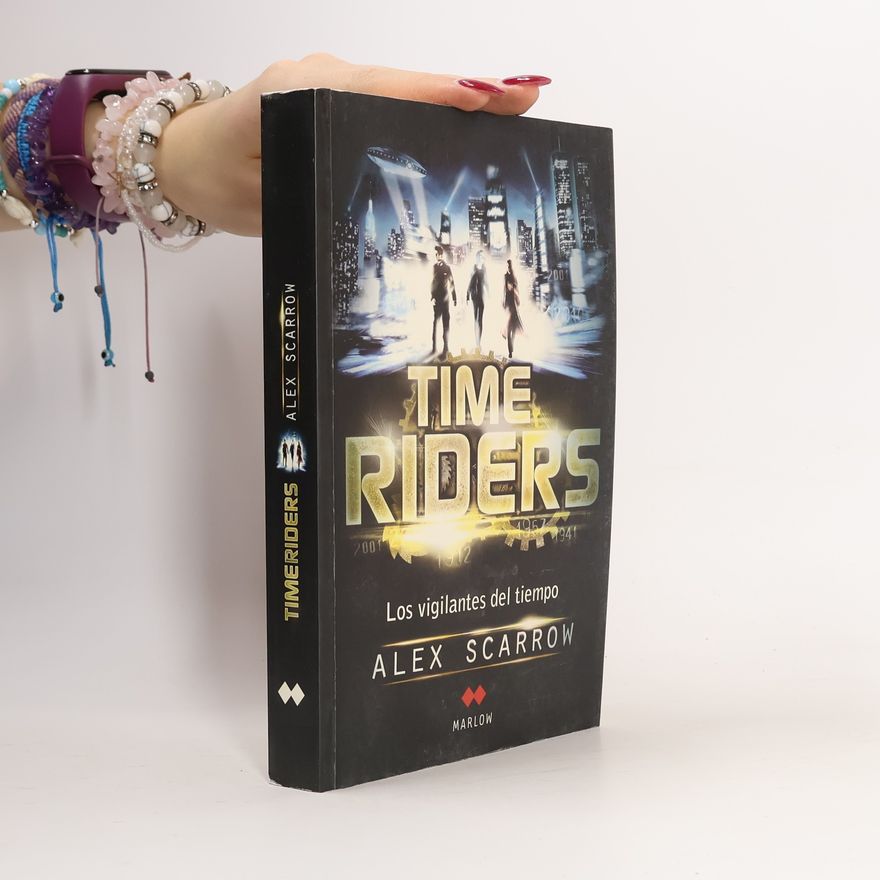 Alex Scarrow Tome Riders. Los vigilantes del tiempo