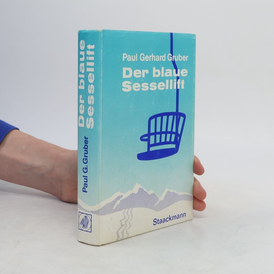 Paul Gerhard Gruber Der blaue Sessellift