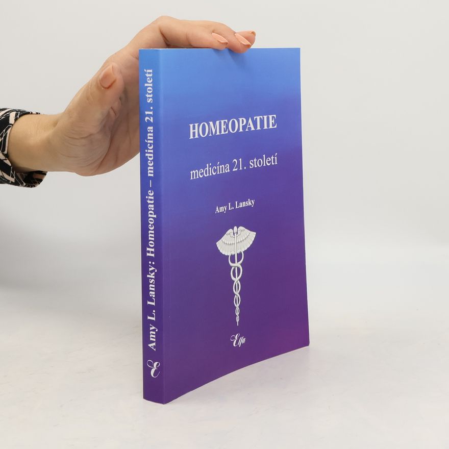 Amy L. Lansky Homeopatie: medicína 21. století