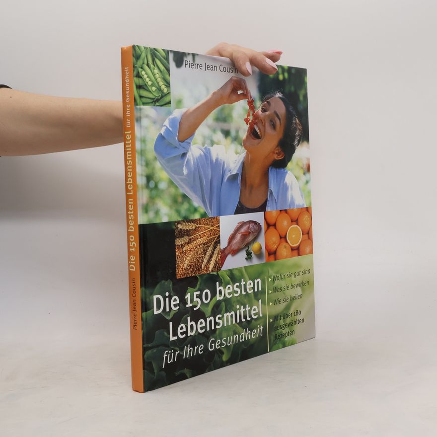 Pierre Jean Cousin Die 150 besten Lebensmittel für Ihre Gesundheit