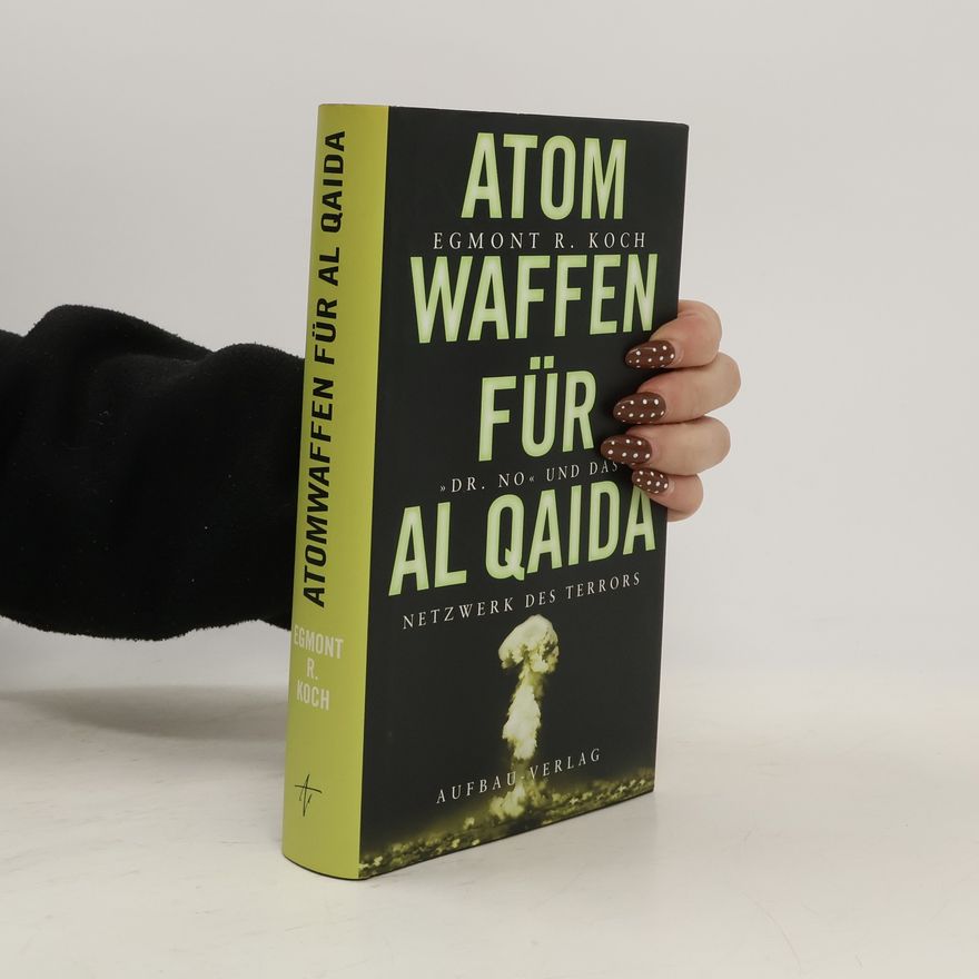Egmont R. Koch Atomwaffen für Al Qaida