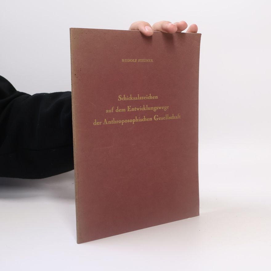 Rudolf Steiner Schicksalszeichen auf dem Entwicklungswege der Anthroposophischen Gesellschaft