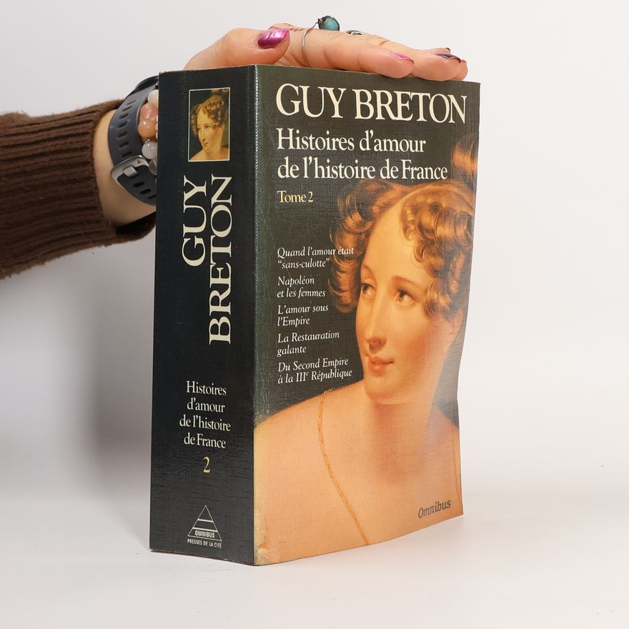Guy Breton Histoires d'amour de l'histoire de France, Tome 2
