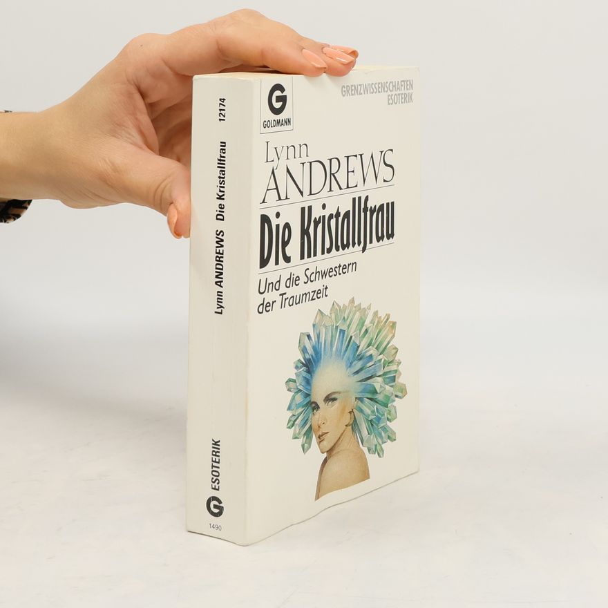 Lynn V. Andrews Die Kristallfrau und die Schwestern der Traumzeit