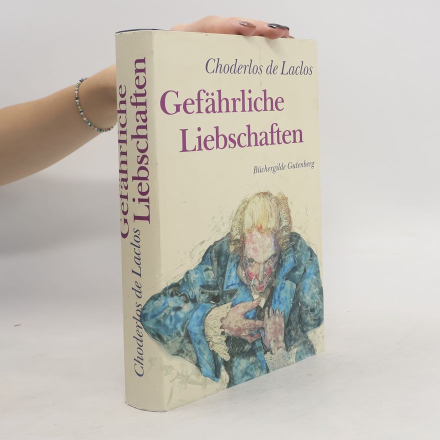Pierre-Ambroise-François Choderlos de Laclos Gefährliche Liebschaften