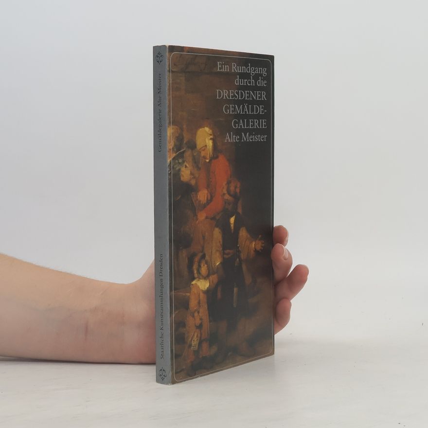 Auteurscollectief Ein Rundgang durch die Dresdner Gemäldegalerie Alte Meister
