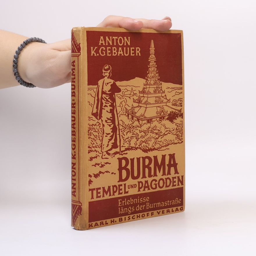 Anton K. Gebauer Burma, Tempel und Pagoden