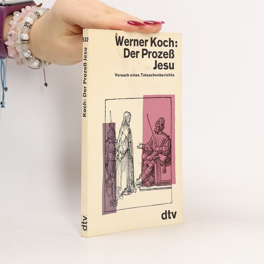 Werner Koch Der Prozess Jesu