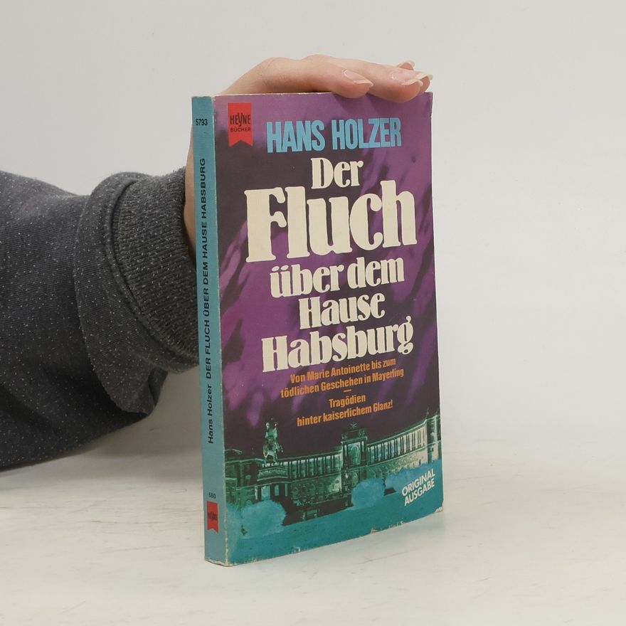 Hans Holzer Der Fluch über dem Haus Habsburg