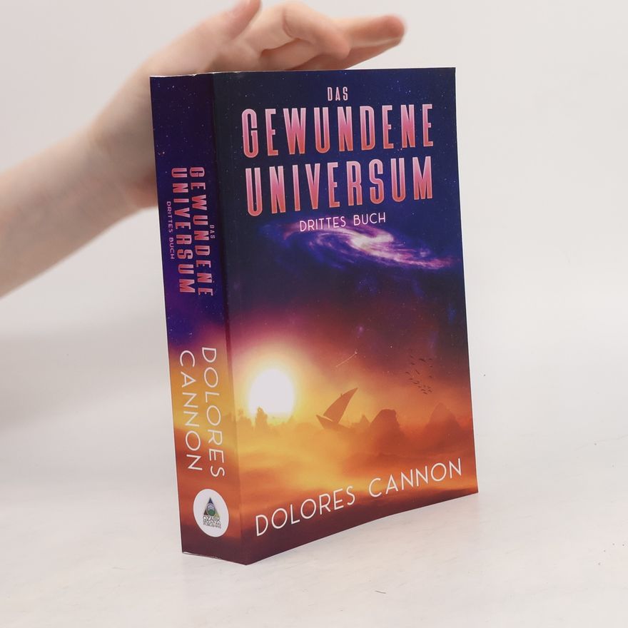 Dolores Cannon Das Gewundene Universum Drittes Buch