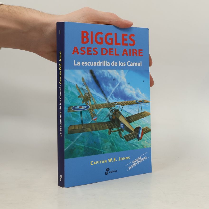Capitán W.E. Johns Biggles Ases del Aire: La escuadrilla de los camels