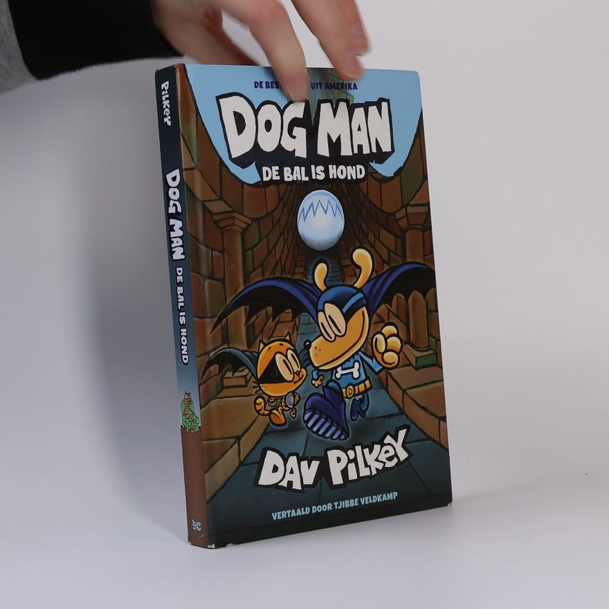 Dav Pilkey Dog Man. De Bal is Hond