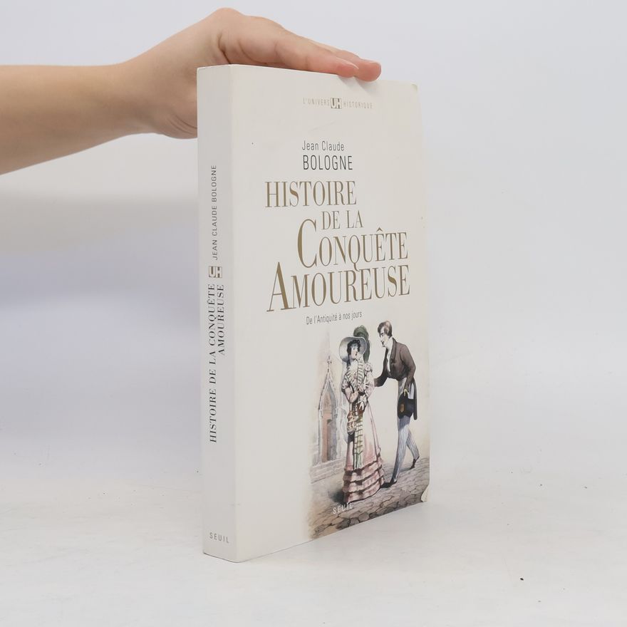 Jean Claude Bologne Histoire de la conquête amoureuse