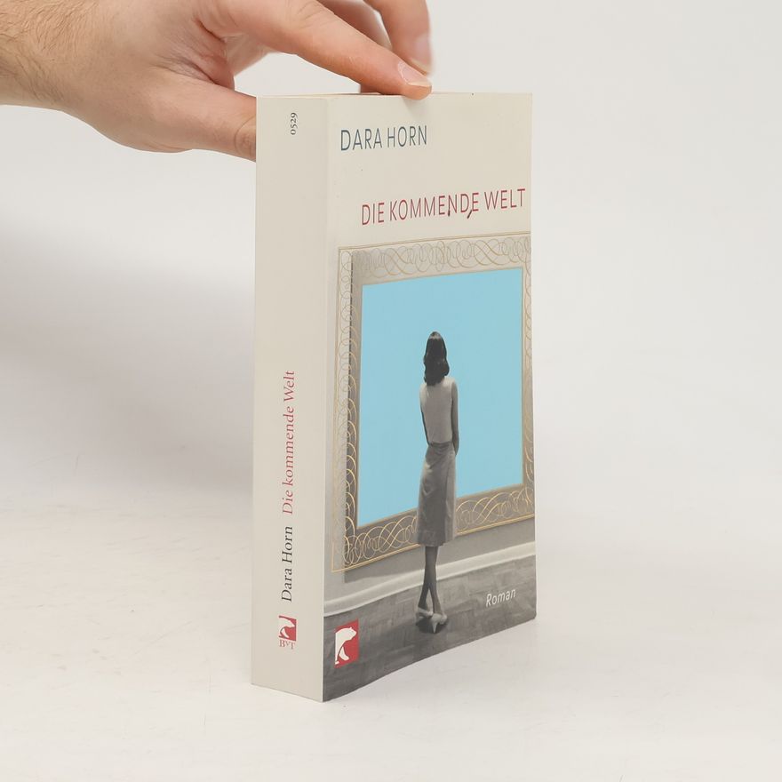 Dara Horn Die kommende welt