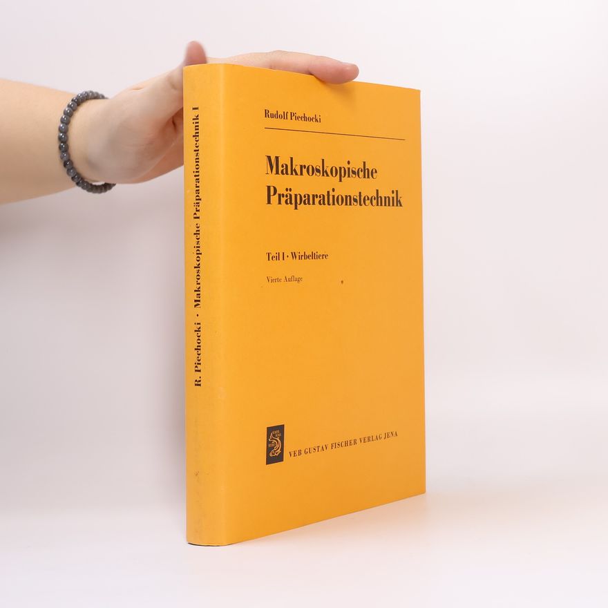Rudolf Piechocki Makroskopische Präparationstechnik I. Wirbeltiere