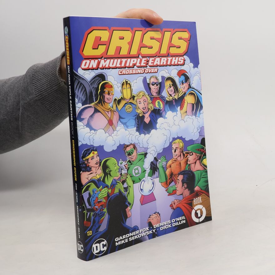 Gardner F. Gardner Francis Fox Crisis on Multiple Earths Book 1: Crossing Over