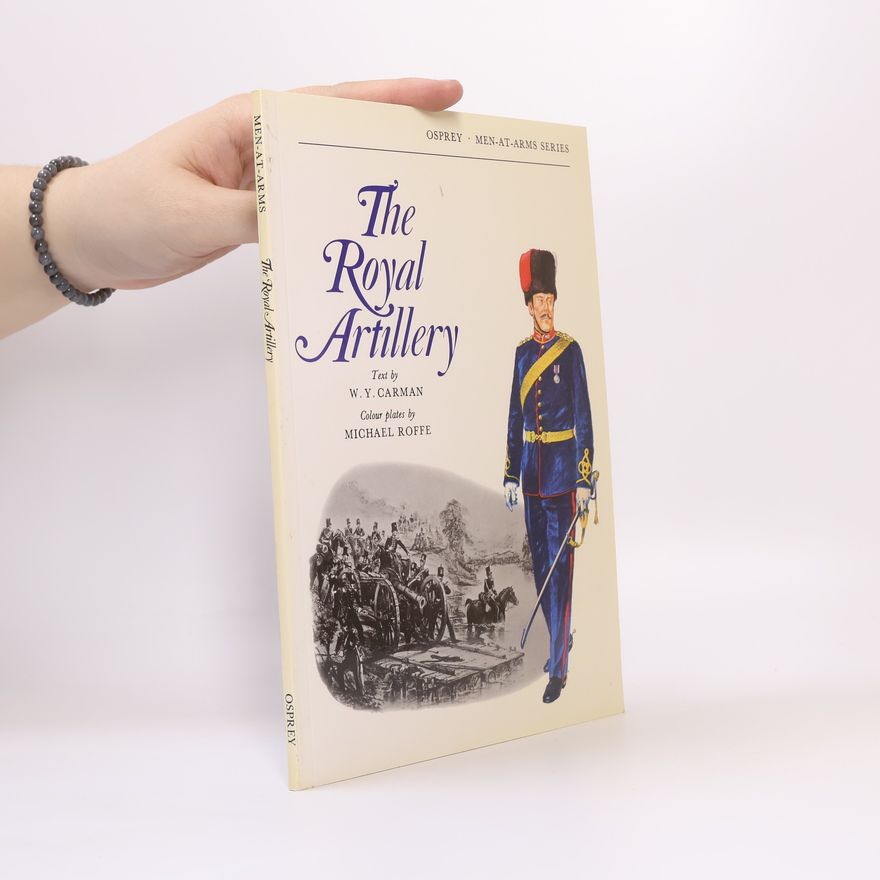 W. Y. Carman Men-At-Arms Series: The Royal Artillery