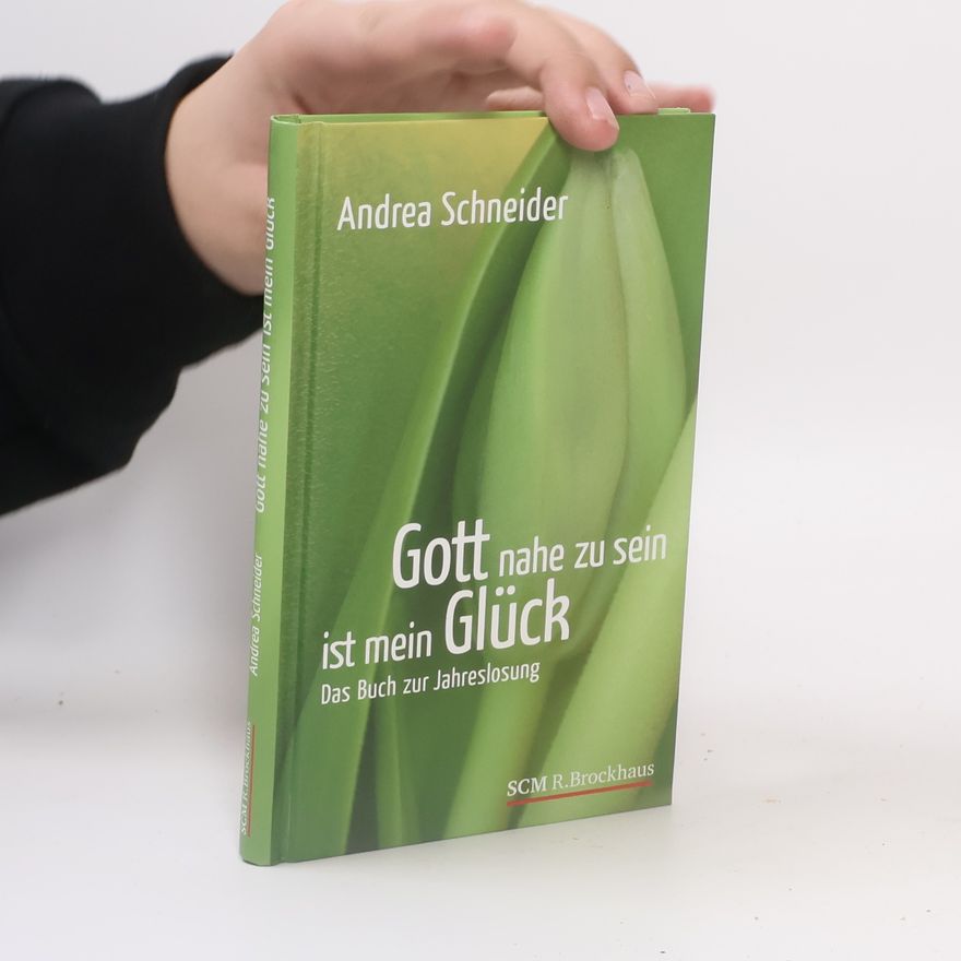 Andrea Schneider Gott nahe zu sein ist mein Glück