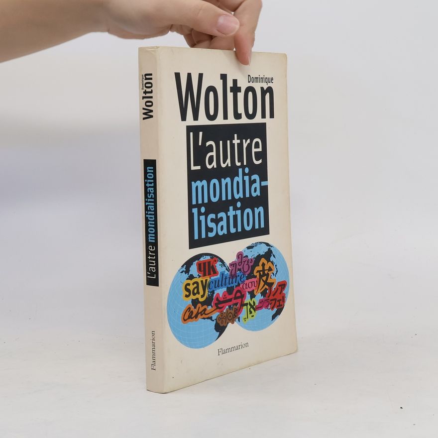 Dominique Wolton L'autre mondialisation
