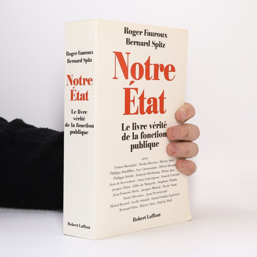 Spitz Bernard Notre Etat - Le livre vérité de la Fonction Publique