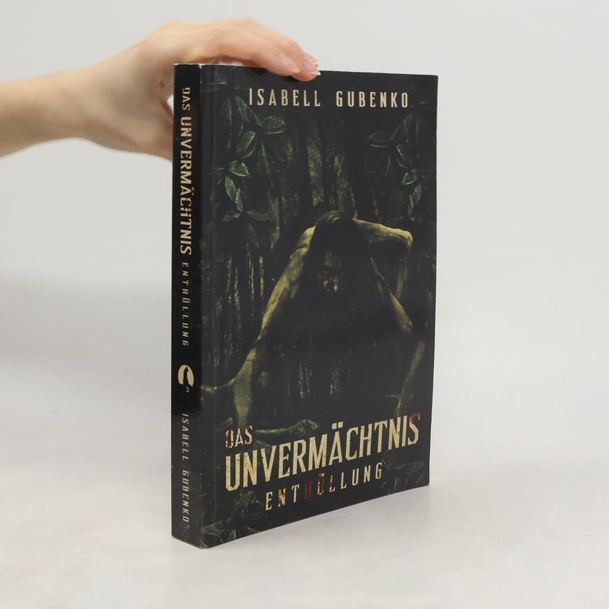 Isabell Gubenko Das Unvermächtnis. Enthüllung