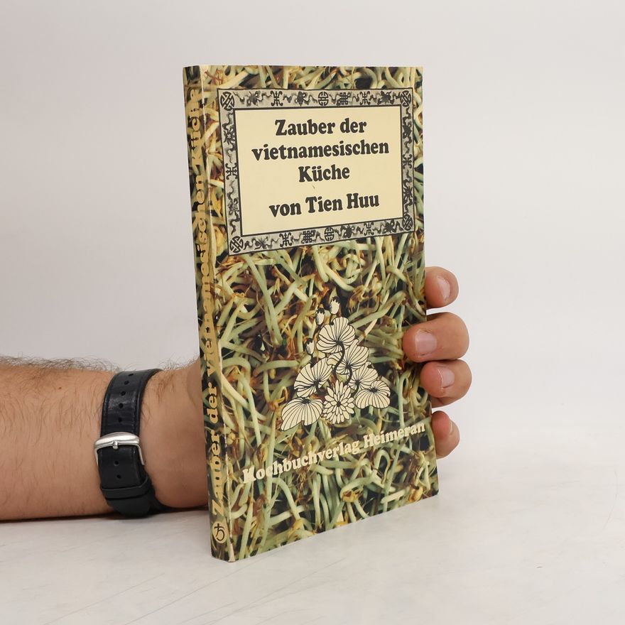 Tiên-Hũu Nguyên Zauber der vietnamesischen Küche
