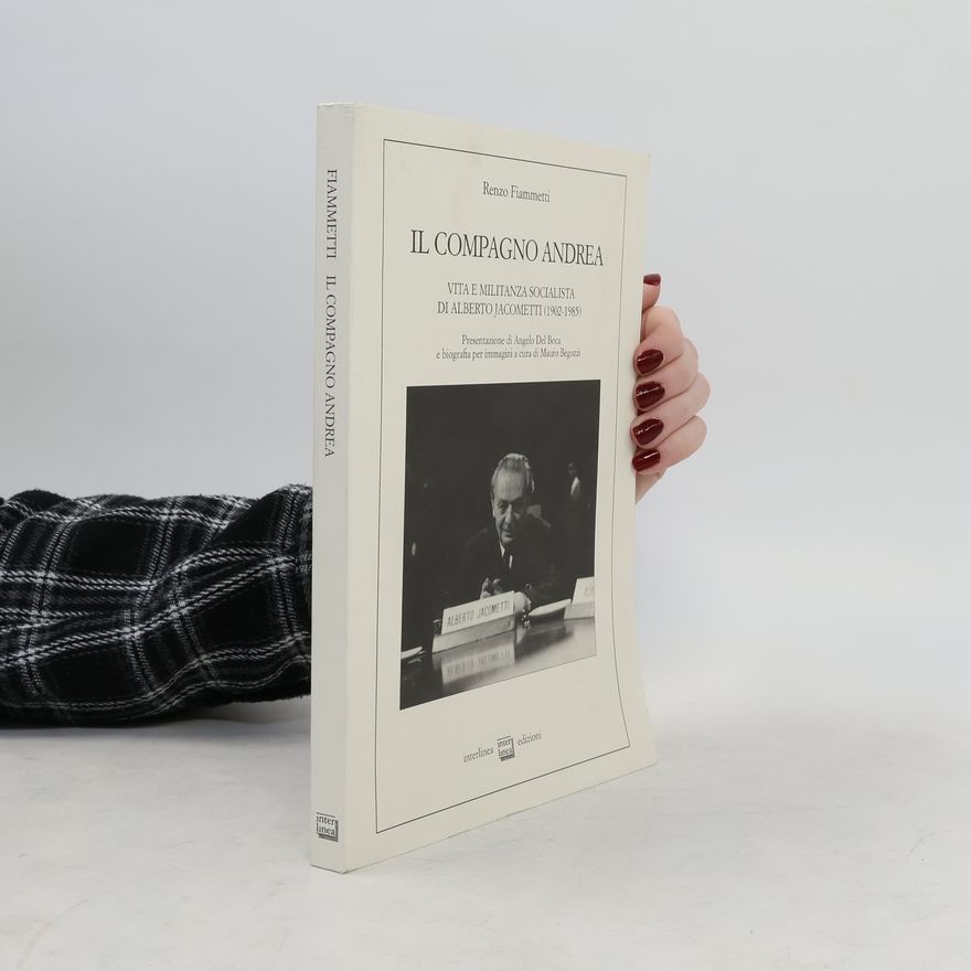 Renzo Fiammetti Il compagno Andrea. Vita e militanza socialista di Alberto Jacometti (1902-1985)