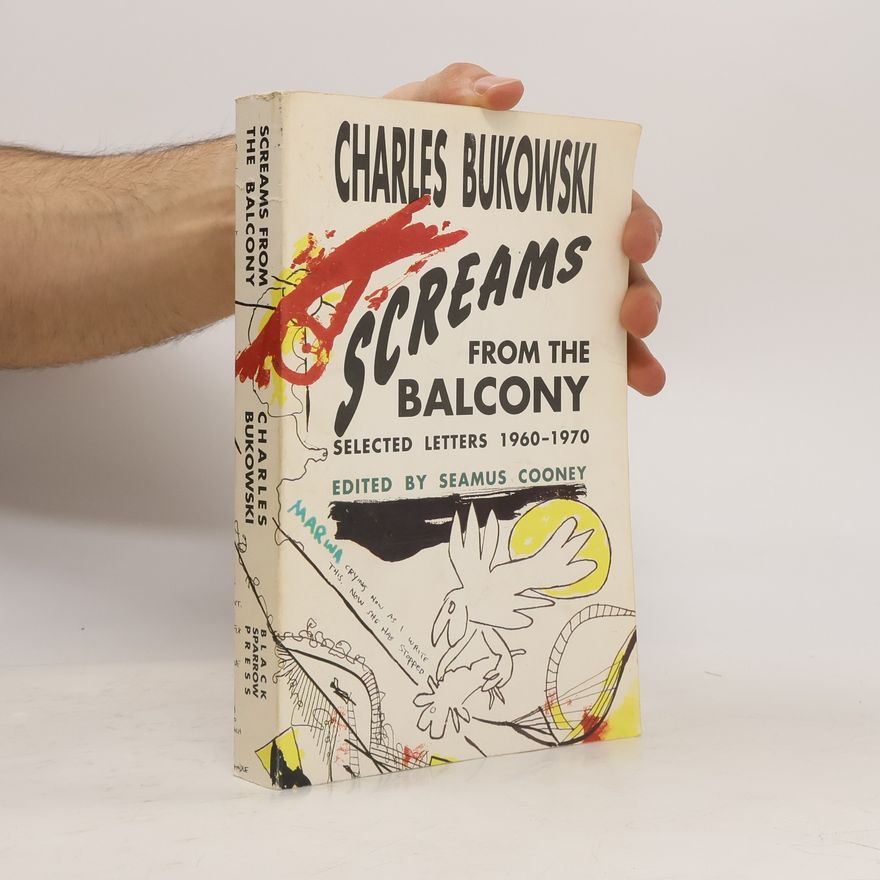 Charles Bukowski Screams from the Balcony