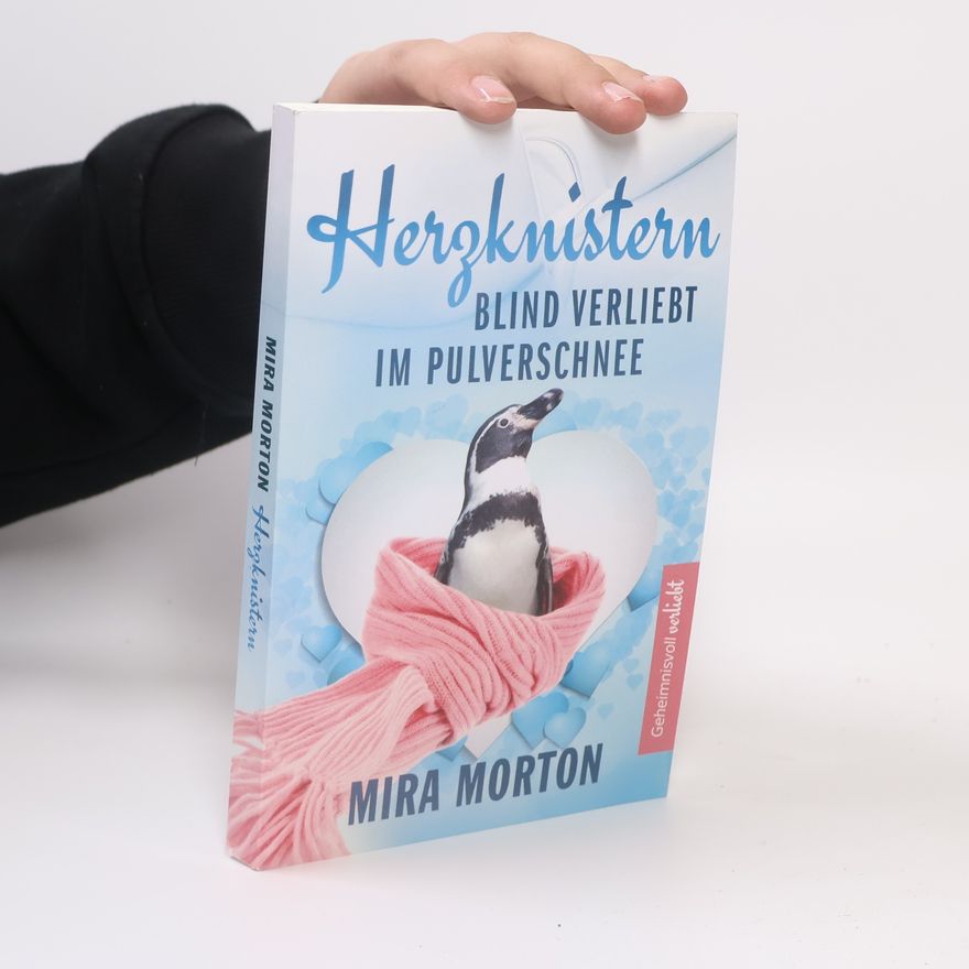 Mira Morton Geheimnisvoll verliebt: Herzknistern. Blind verliebt im Pulverschnee