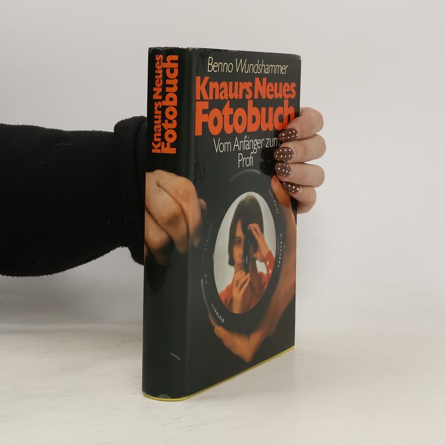 Benno Wundshammer Knaurs Neues Fotobuch Vom Anfänger zum Profi