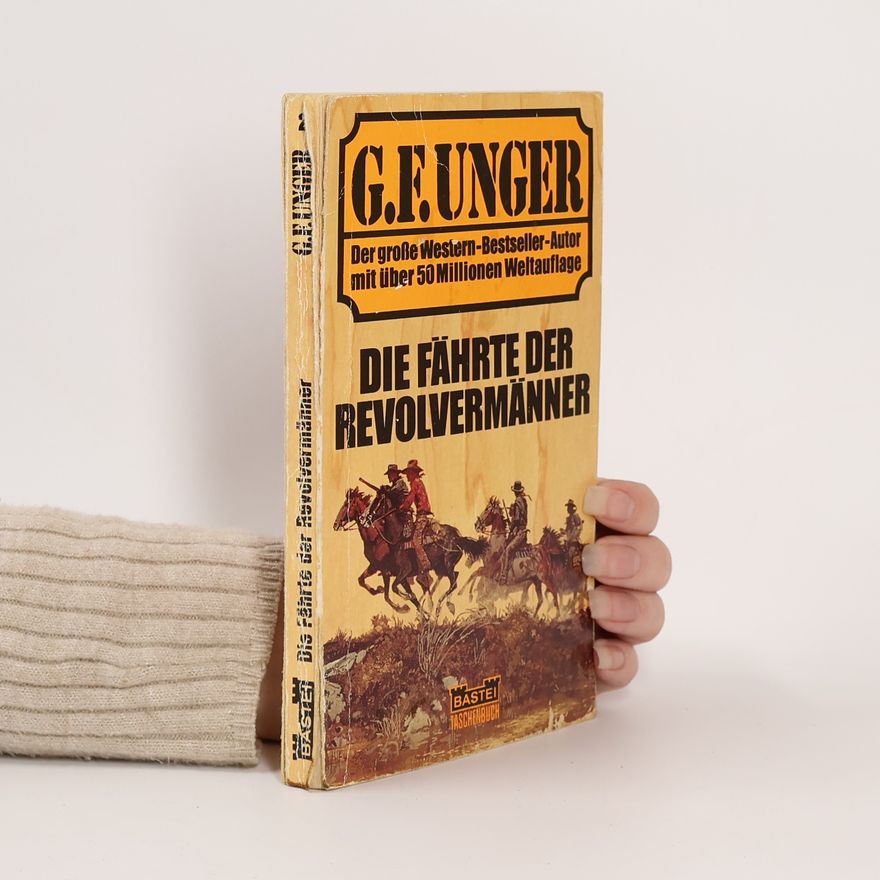 G. F. Unger Die Fährte der Revolvermänner