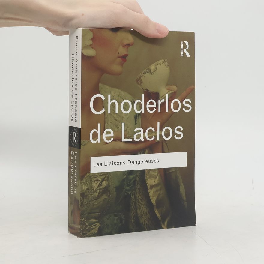 Pierre-Ambroise-François Choderlos de Laclos Les Liaisons Dangereuses