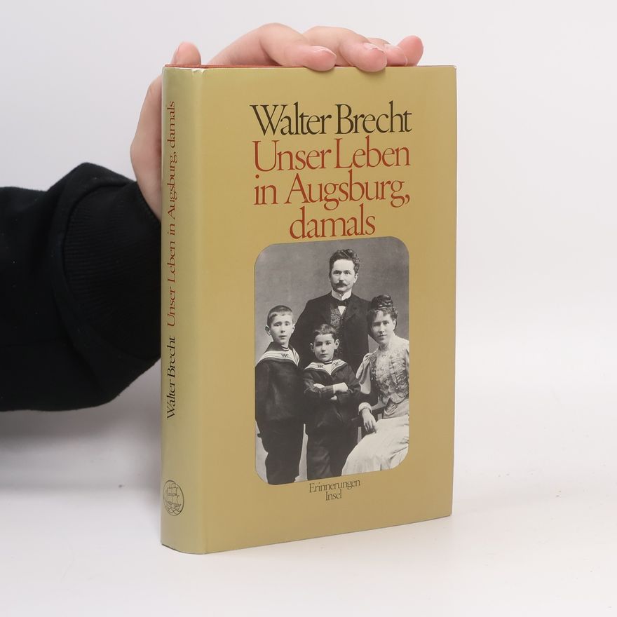Walter Brecht Unser Leben in Augsburg, damals