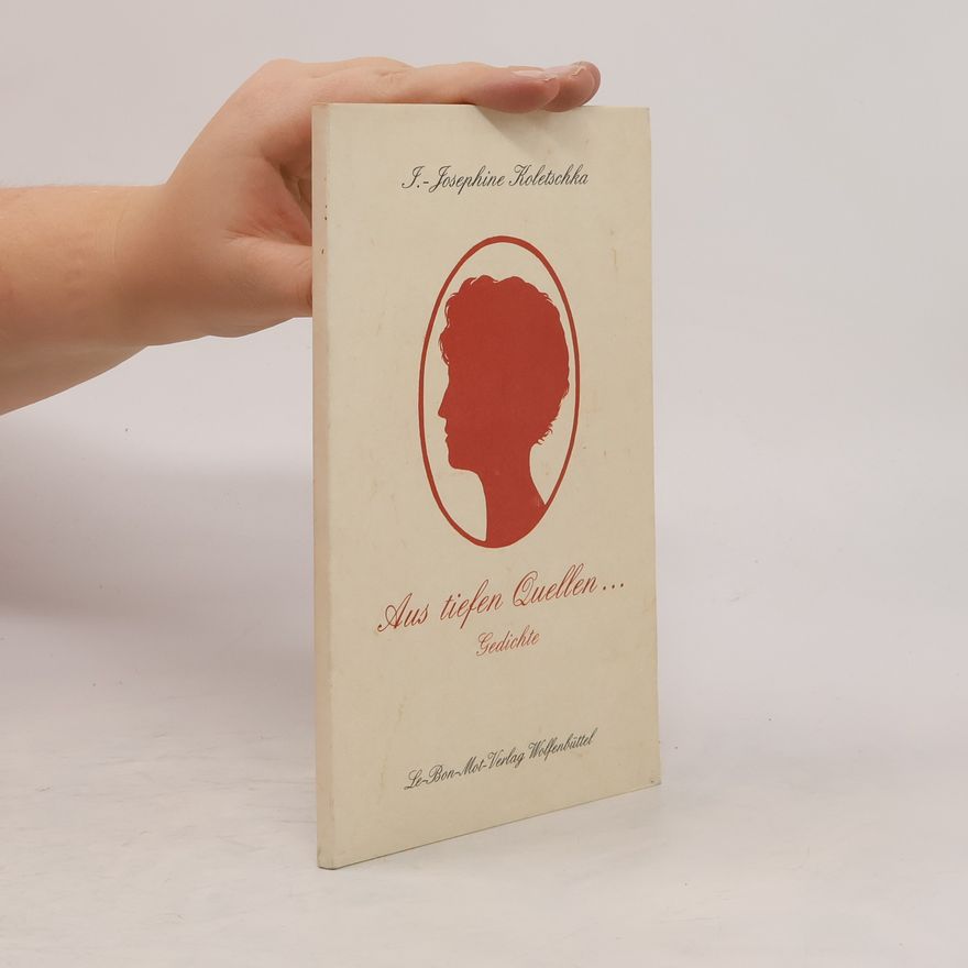 J.-Josephine Koletschka Aus tiefen Quellen...