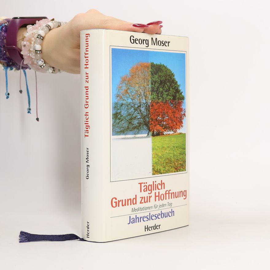 Georg Moser Täglich Grund zur Hoffnung