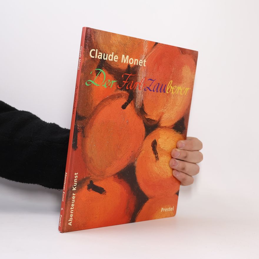 Claude Monet Der Farbzauberer
